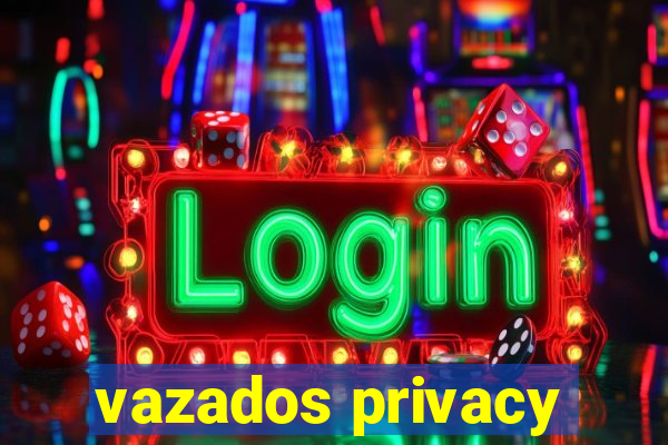 vazados privacy